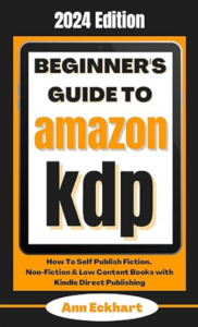 Beginners Guide To Amazon KDP 2024 Edition How To Self Publish Fiction