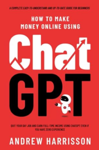 Book cover for 'How to Make Money Online Using Chat GPT' by Andrew Harrison, featuring bold text and an illustration of a robot and money symbol